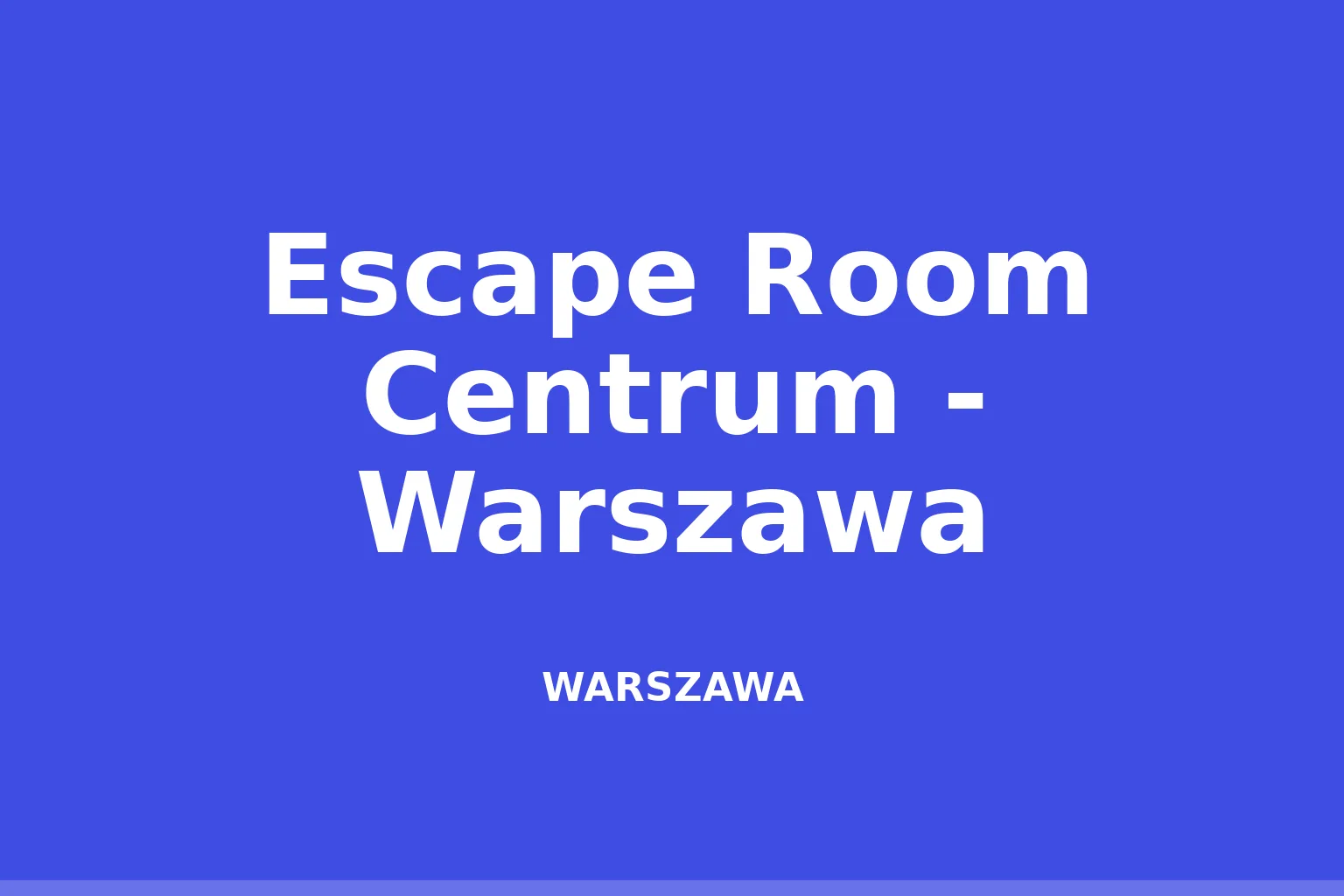 Escape Room Centrum - Warszawa