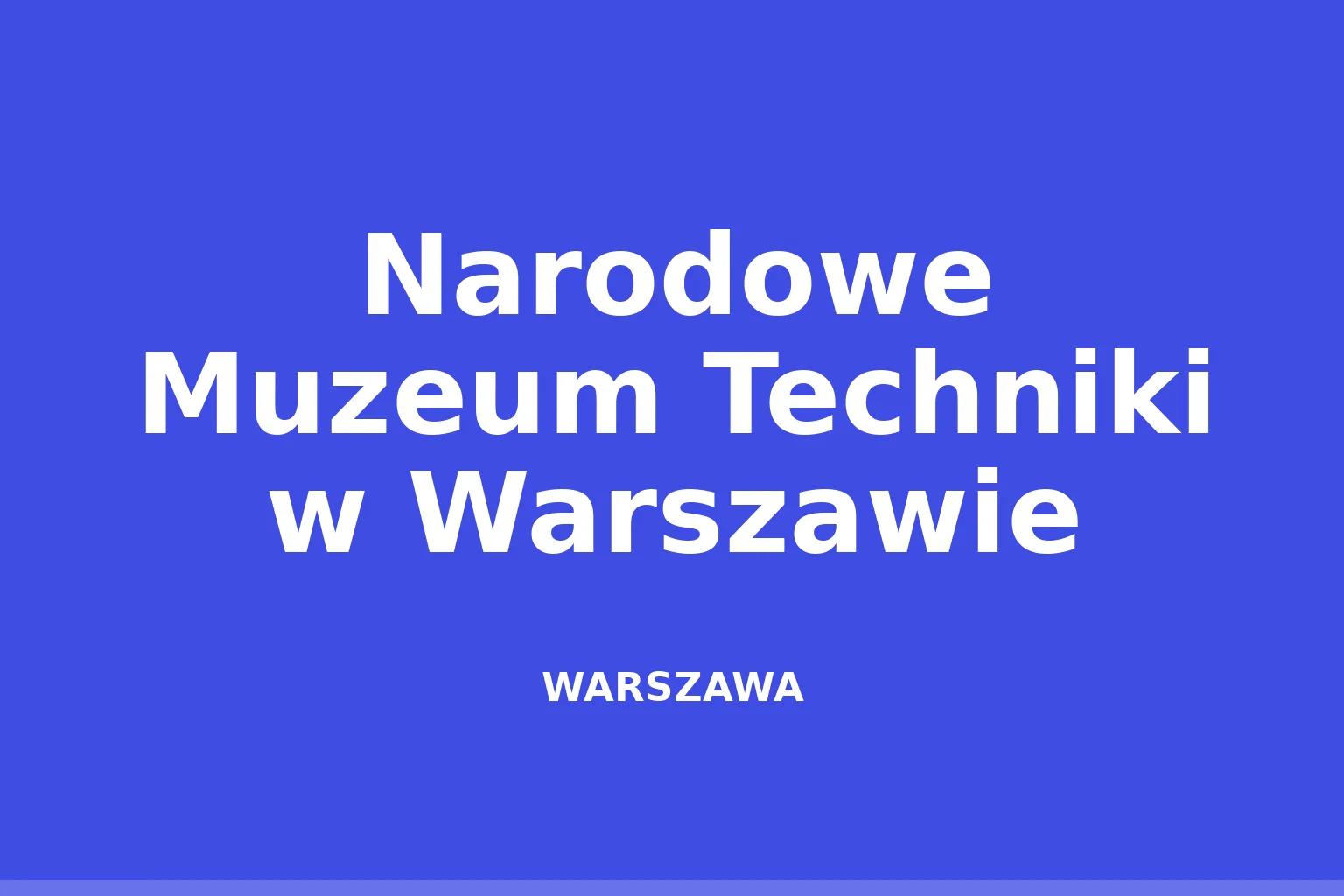 Narodowe Muzeum Techniki w Warszawie