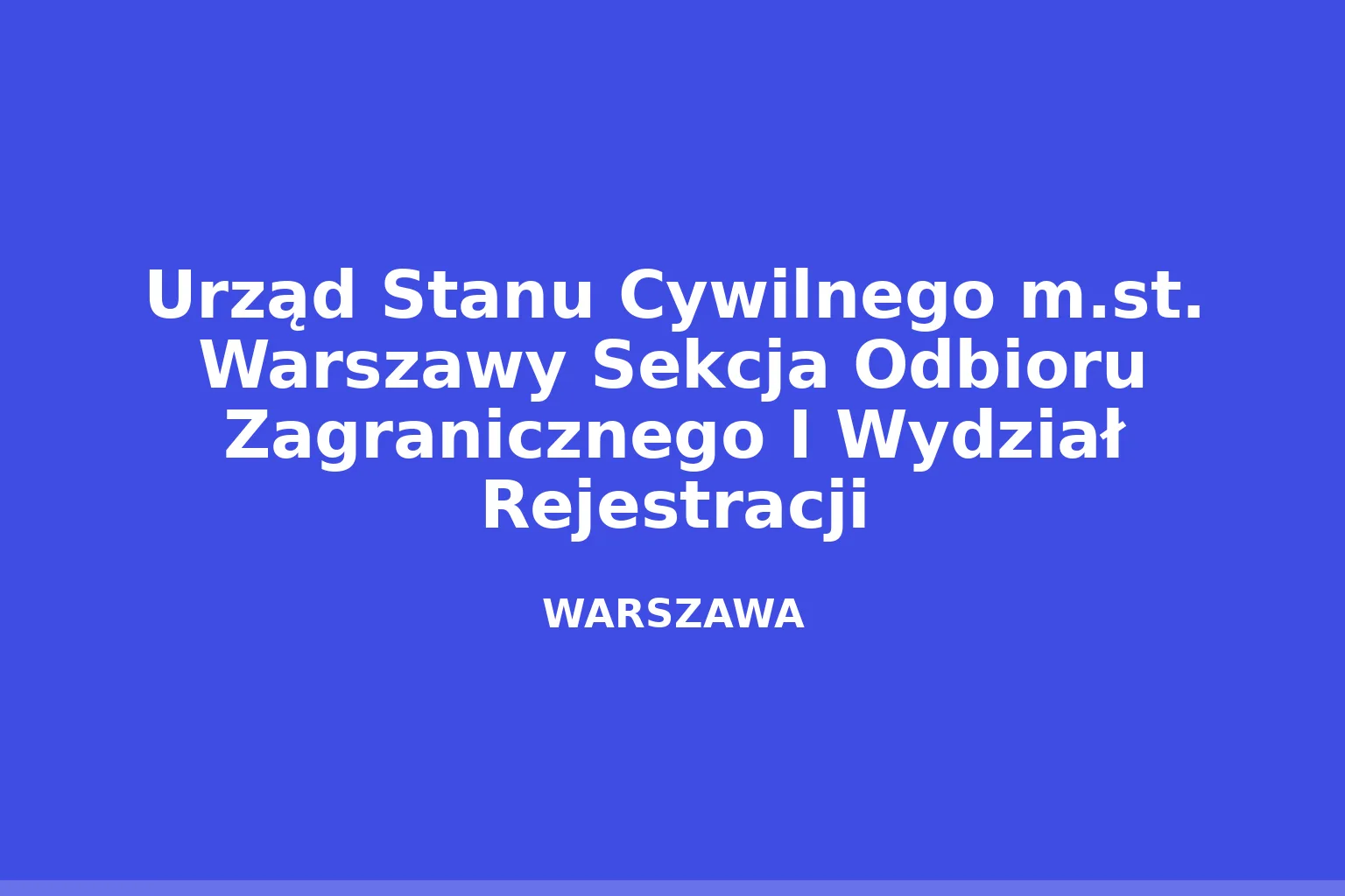 Urząd Stanu Cywilnego m.st. Warszawy Sekcja Odbioru Zagranicznego I Wydział Rejestracji